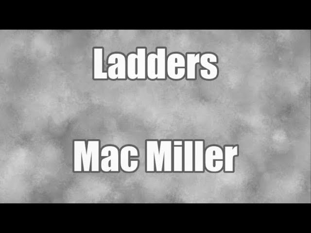 Ladders - Mac Miller | LYRICS🔥
