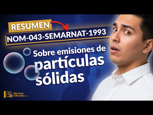 🫧 [Resumen] NOM-043-SEMARNAT-1993 sobre Emisiones de Partículas Sólidas (Puntos Clave)