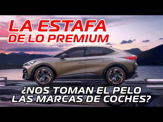 La ESTAFA de lo PREMIUM: ¿Nos toman por tontos las marcas de coches?