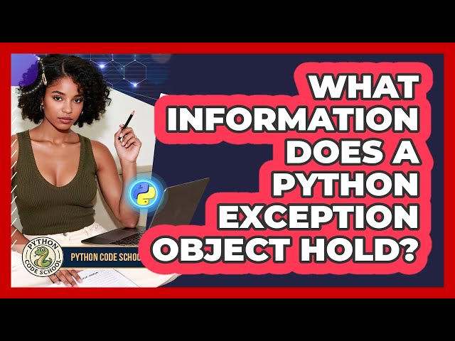 What Information Does A Python Exception Object Hold? - Python Code School