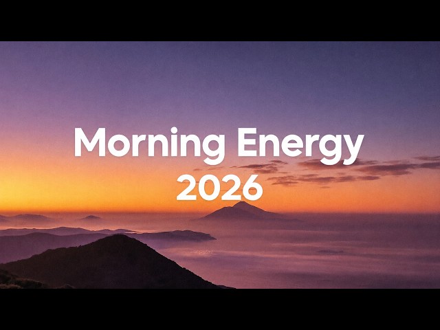 Morning Energy 2026 ☀️ Happy Music to Start Your Day | Chillout House Music Vibes