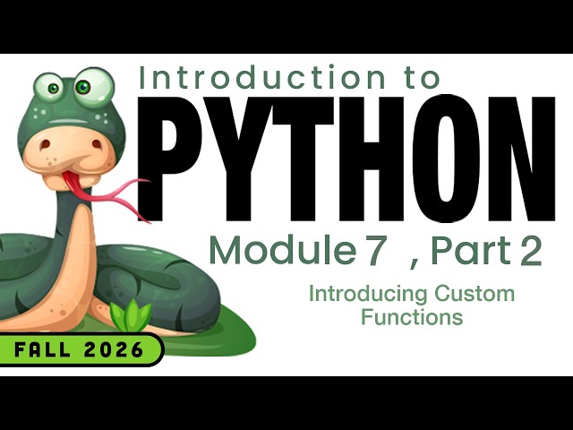 Python (Fall 2026) Module 7-2: Introducing Custom Functions