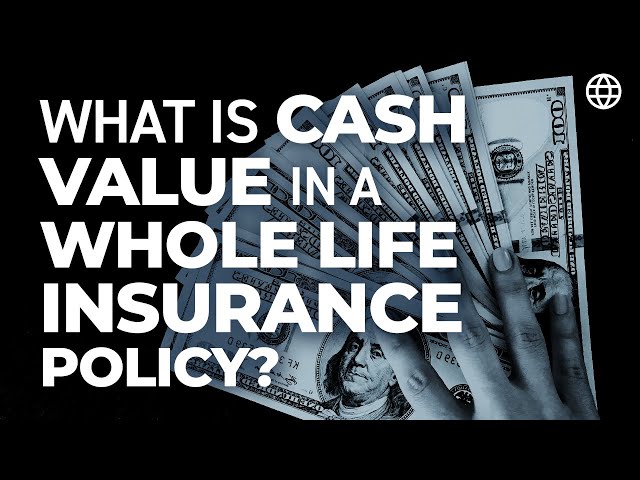 What is CASH Value in a Whole Life Insurance Policy?