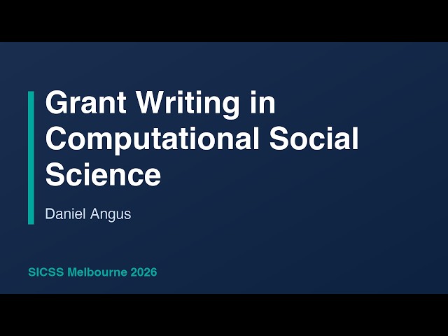 Grant Writing in Computational Social Science - Daniel Angus, SICSS-2026 Melbourne