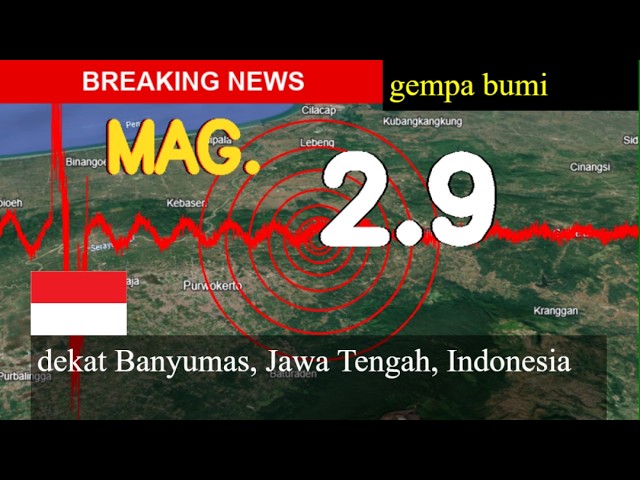 😱🚨 gempa bumi dekat Banyumas, Jawa Tengah, Indonesia pembaruan langsung hari ini : gempa berkekuatan
