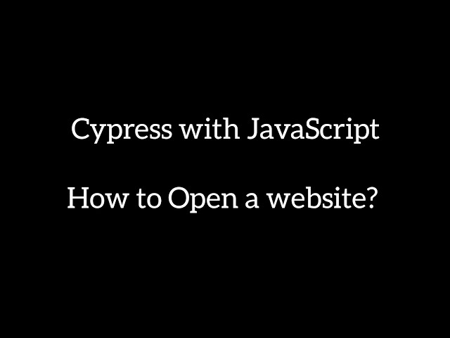 How to open a website using cypress with JavaScript | #javascript  #cypressio