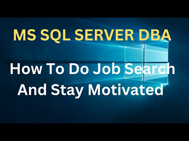 How To Do Job Search And Stay Motivated | MS SQL SERVER DBA