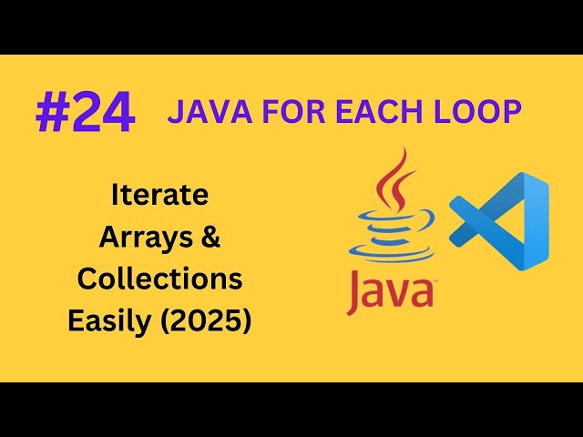 #24 Java For-Each Loop Explained – Iterate Arrays & Collections Easily (2025)