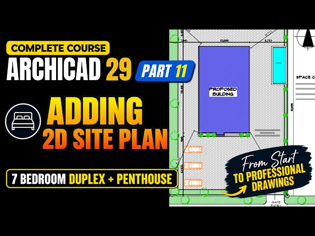 Archicad 29 Complete Course Part 11 | 7-Bedroom Duplex + Penthouse | 2D Site Plan