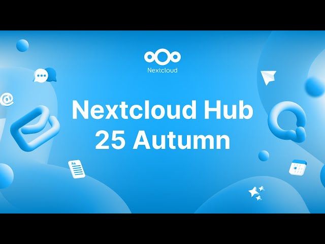Introducing Nextcloud Hub 25 Autumn: your digital workspace, ready in no time!