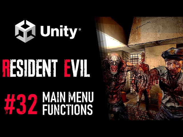 HOW TO MAKE RESIDENT EVIL IN UNITY - TUTORIAL 32 - HOW TO CODE A MAIN MENU IN UNITY