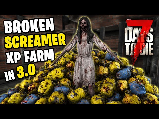 BROKEN Screamer XP Farm in 7 Days to Die 3.0! INSANE Loot & Endless XP!