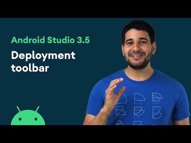 Deployment toolbar - Android Studio 3.5 features