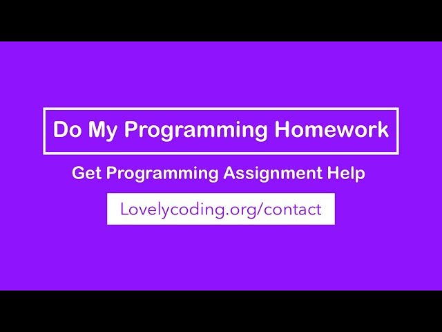 Do My Programming Homework (Get Programming Help Right Now)