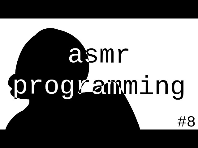 asmr coding Day 8