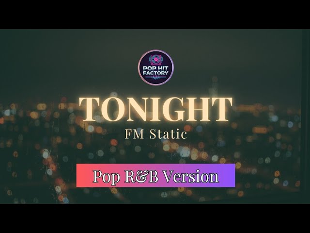 Tonight - FM Static | Pop / R&B Version by Pop Hit Factory