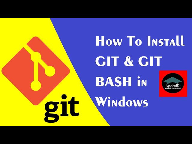 How To Install GIT and GIT BASH in Windows AppliedK