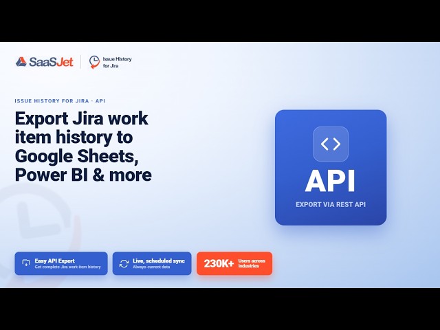 Issue History for Jira API: Export Jira History to Google Sheets, Power BI & More