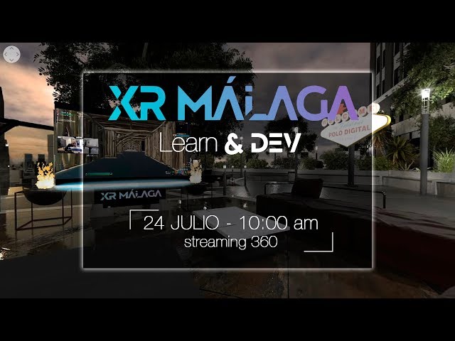 360 XR Learn & Dev Málaga | Charlas Realidad Virtual, Aumentada y Mixta