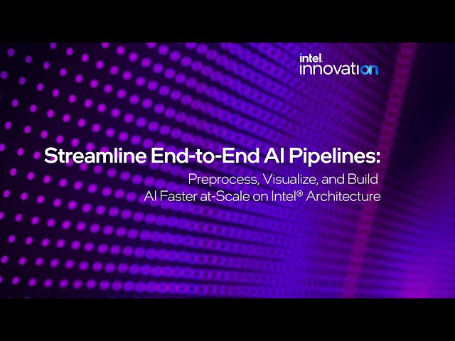 Streamline End-to-End AI Pipelines | Intel® On | Intel Software