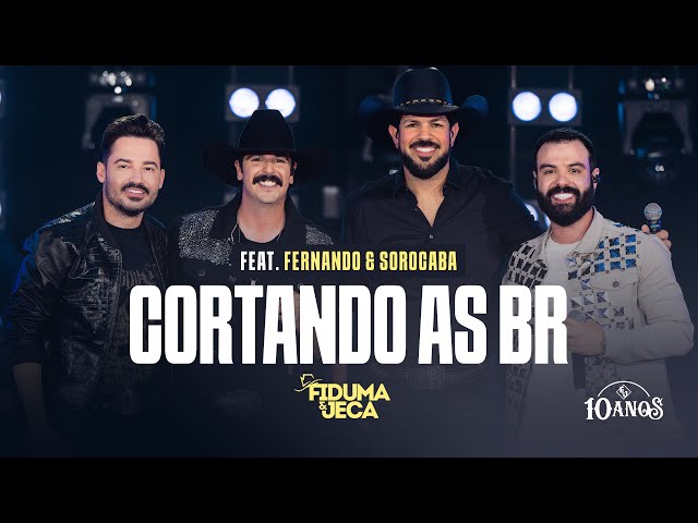 CORTANDO AS BR - Fiduma & Jeca e @FernandoeSorocaba  (F&J 10 ANOS)