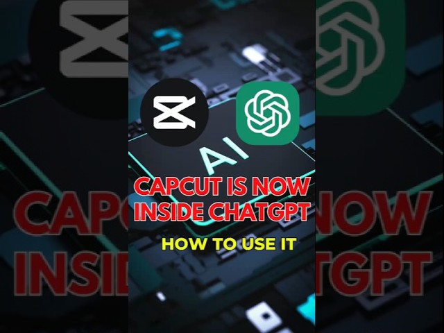 CapCut is now inside ChatGPT  Here's how to use it to create videos!
