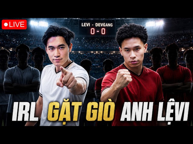 IRL THUỶ CHIẾN ĐÁ BÓNG CÙNG A LEVI