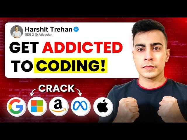 Trick Your Brain to Get Addicted to Coding & Crack Multiple Offers!