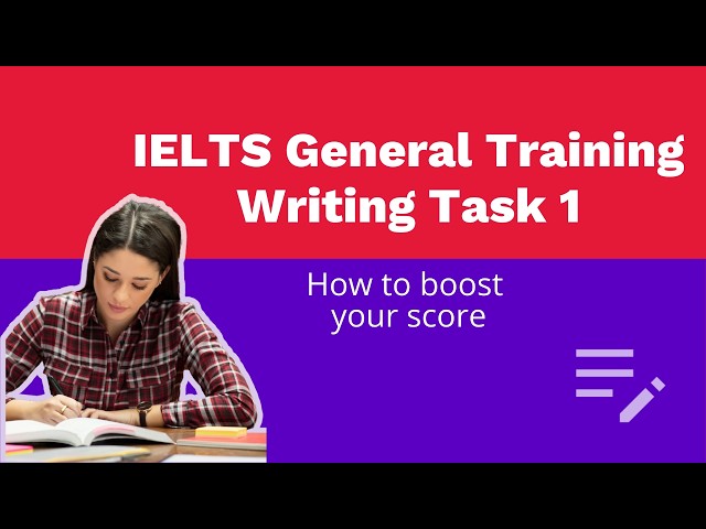 IELTS General Training Writing Task 1: how to boost your score