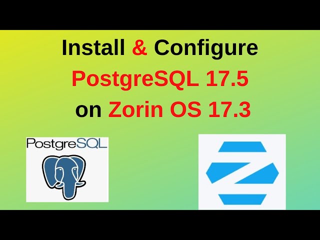 How to Install and Configure PostgreSQL 17.5 on Zorin OS 17.3 | PostgreSQL Install on Zorin OS| 2025