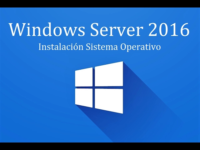 Windows Server 2016 - 1. Instalacion Sistema Operativo