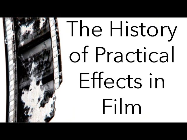 The History of Film: The History of Practical Effects in Film