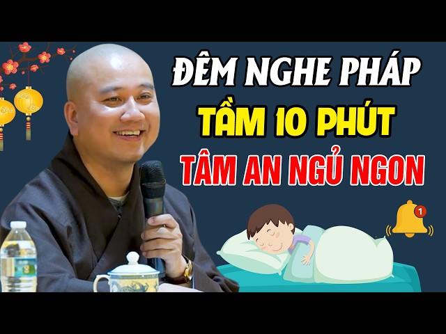 Ai Trằn Trọc Khó Ngủ, Mở Nghe Bài Giảng Này Là NHẸ LÒNG NGỦ NGON GIẤC | Thầy Thích Pháp Hòa
