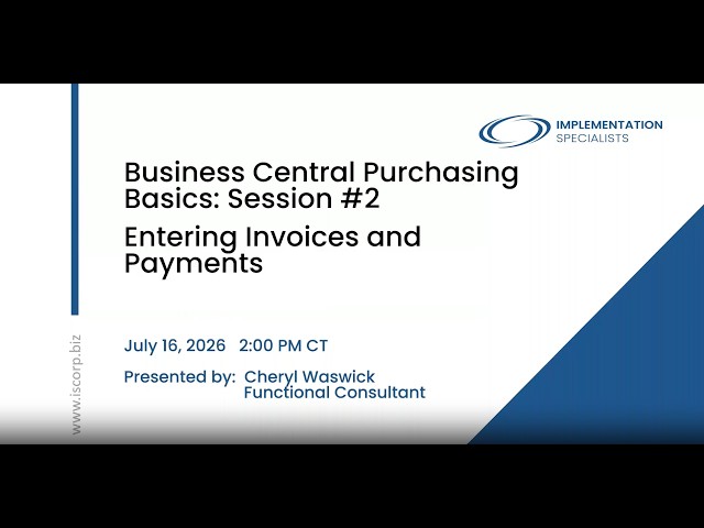 Business Central Purchasing Basics - Session 2: Entering Invoices and Payments