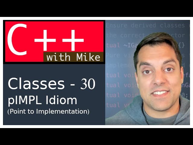 Classes Part 30 - pIMPL (pointer to implementation) - More Stable APIs| Modern Cpp Series Ep. 67