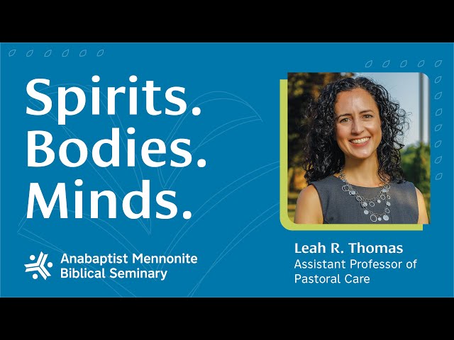 Spirits. Bodies. Minds. | Anabaptist Mennonite Biblical Seminary