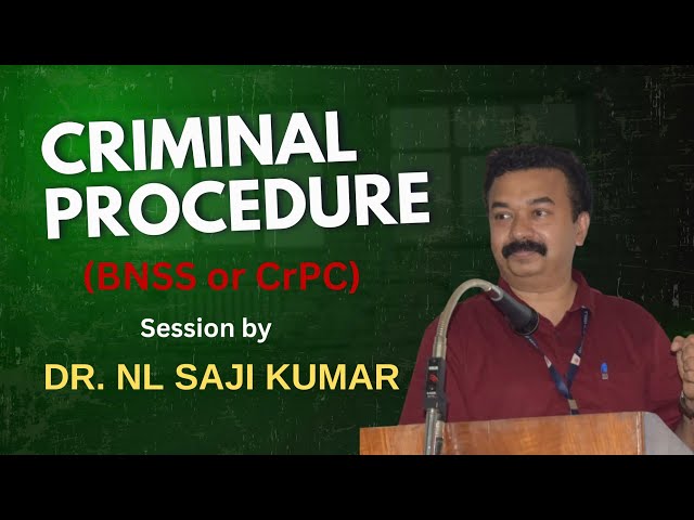 Law of Criminal Procedure (CrPC or BNSS) by Dr. NL Saji Kumar | Organized by Union GLCK