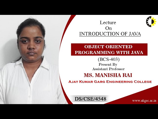 INTRODUCTION OF JAVA | OBJECT ORIENTED PROGRAMMING WITH JAVA | LECTURE 01 BY MS. MANISHA RAI | AKGEC