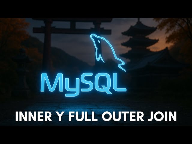 Curso Básico de MySQL #7 - INNER y FULL OUTER JOIN