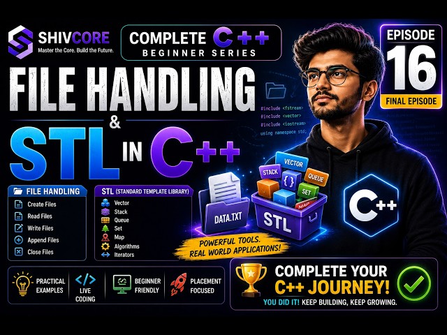 File Handling & STL in C++ | Complete Beginner Guide | C++ Course Episode 16 (Final Episode)