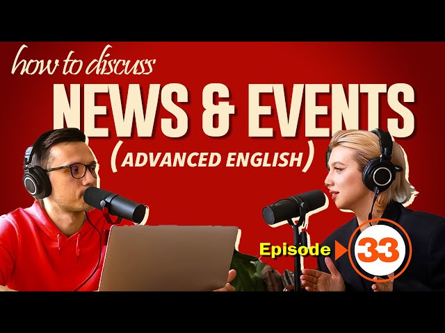 How to Discuss News & Current Events Politely | Podcast English Learning - Episode 33