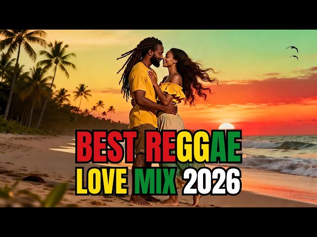 BEST REGGAE 2026 💕 Romantic Love Songs Mix | Island Vibes Nonstop Playlist 🌅