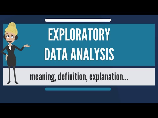 What is EXPLORATORY DATA ANALYSIS? What does EXPLORATORY DATA ANALYSIS mean?
