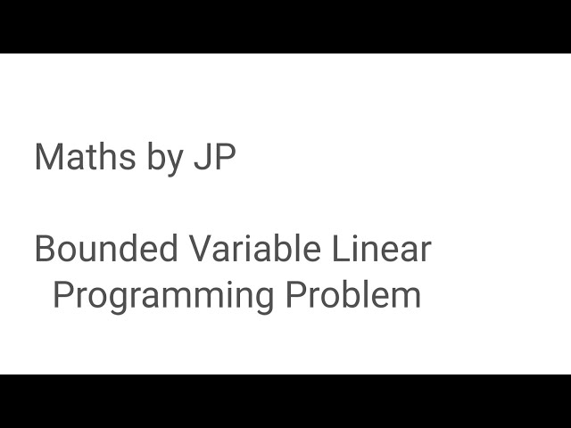 L:-9 Bounded Variable Linear Programming Problem       #BVLPP
