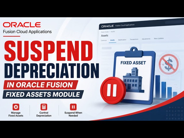 20. How to Suspend Depreciation in Oracle Fusion Fixed Assets | Step‑by‑Step Tutorial