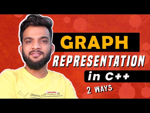G-2. Graph Representation in C++ | Two Ways to Represent