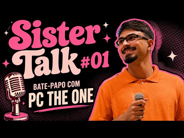 Sister Talk #01 | Bate papo com PC THE ONE (Guilherme Pessoa) ⚡