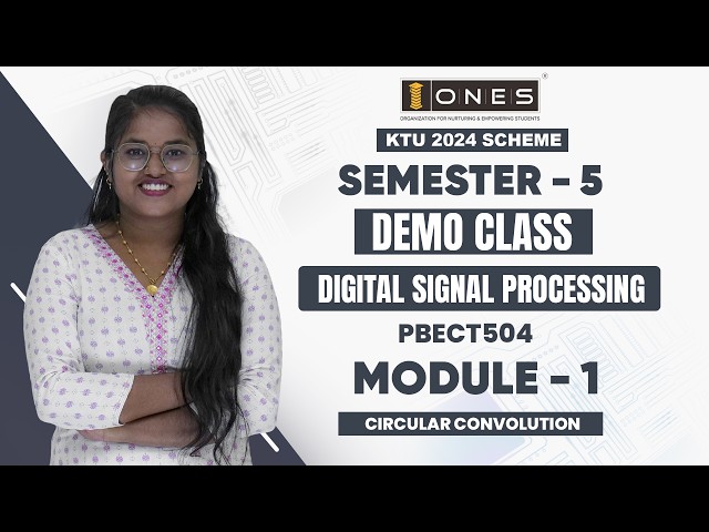 S5 KTU 2024 SCHEME | DIGITAL SIGNAL PROCESSING | MODULE 1 | CIRCULAR CONVOLUTION | DEMO | ONES