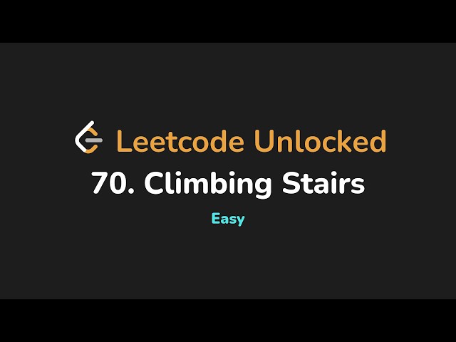 70. Climbing Stairs | Leetcode Unlocked - Python