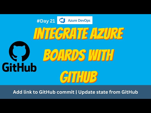 21. GitHub Integration with Azure DevOps | Add link to GitHub commit | Update state from GitHub